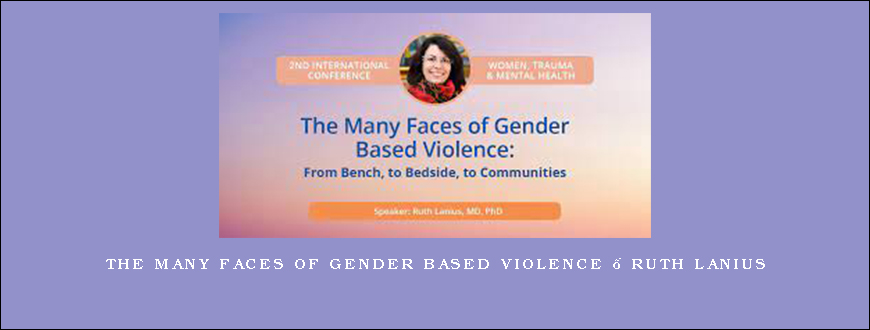 The Many Faces of Gender Based Violence – Ruth Lanius