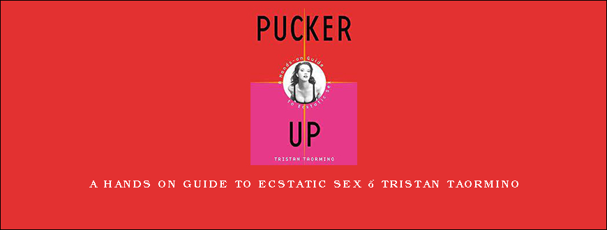 A Hands on Guide to Ecstatic Sex – Tristan Taormino