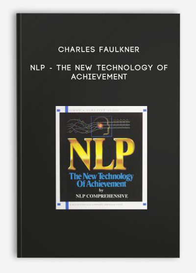 Charles Faulkner – NLP – The New Technology of Achievement