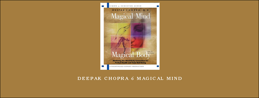 Deepak Chopra – Magical Mind