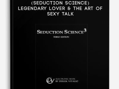 Derek Vitalio (Seduction Science) – Legendary Lover & the Art of Sexy Talk