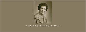 Evelyn Wood – Speed Reading