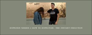 Hypnosis Series – How to Hypnotize: The Instant Induction