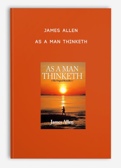 James Allen – As A Man Thinketh