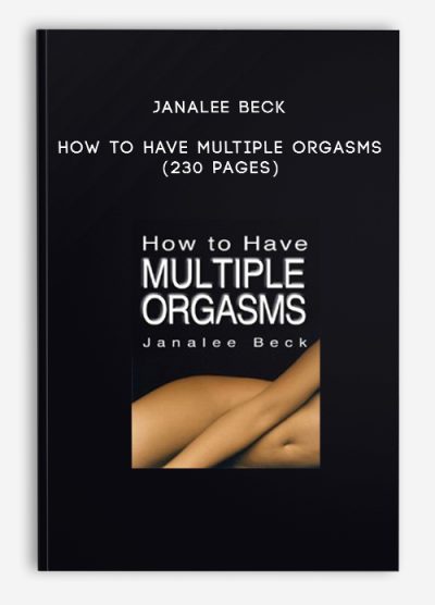 Janalee Beck – How to Have Multiple Orgasms (230 Pages)