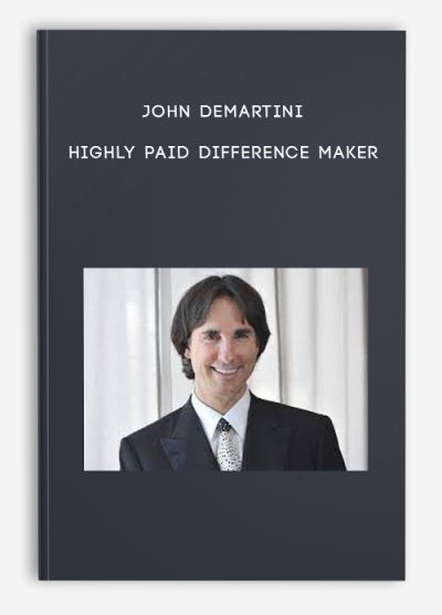 John Demartini – Highly Paid Difference Maker