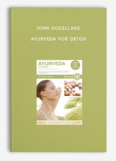 John Douillard – Ayurveda For Detox