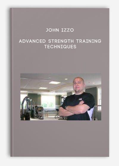 John Izzo – Advanced Strength Training Techniques