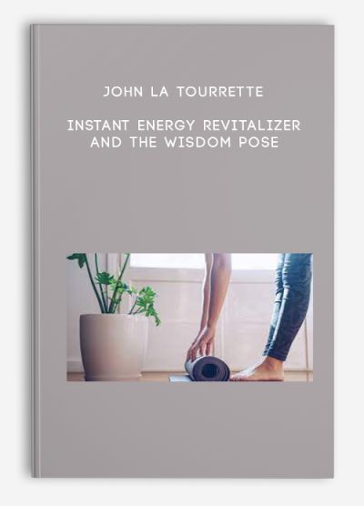 John La Tourrette – Instant Energy Revitalizer and The Wisdom Pose