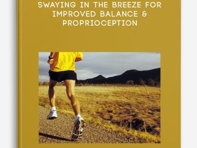 John Loupos – Swaying in the Breeze for Improved Balance & Proprioception