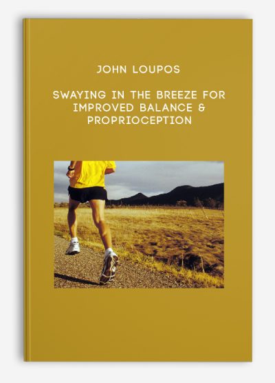 John Loupos – Swaying in the Breeze for Improved Balance & Proprioception