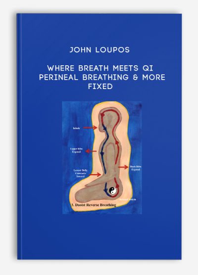 John Loupos – Where Breath Meets Qi Perineal Breathing & More – FIXED