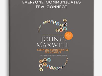 John Maxwell – Everyone Communicates Few Connect