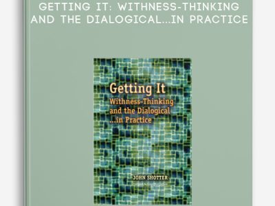 John Shotter – Getting It: Withness-Thinking and the Dialogical…In Practice