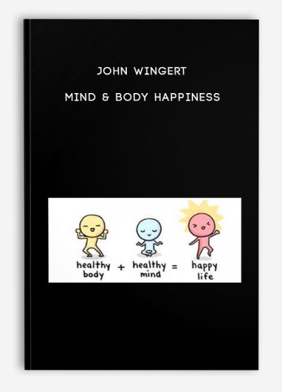 John Wingert – Mind & Body Happiness