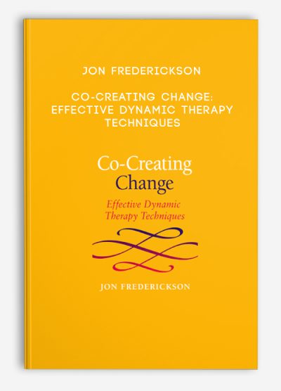 Jon Frederickson – Co-Creating Change Effective Dynamic Therapy Techniques