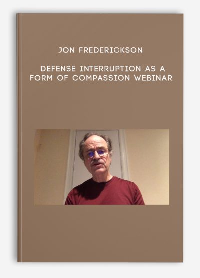 Jon Frederickson – Defense Interruption as a Form of Compassion Webinar