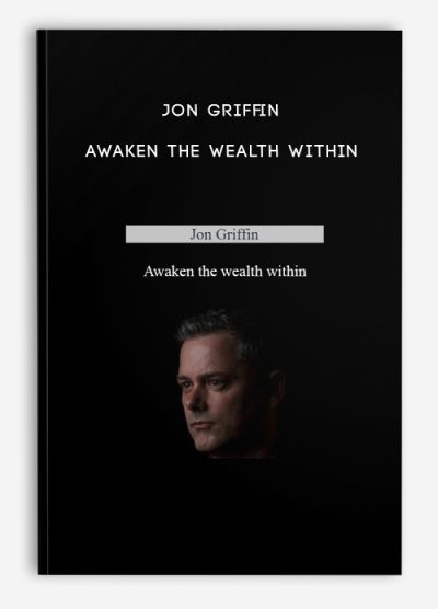 Jon Griffin – Awaken the wealth within