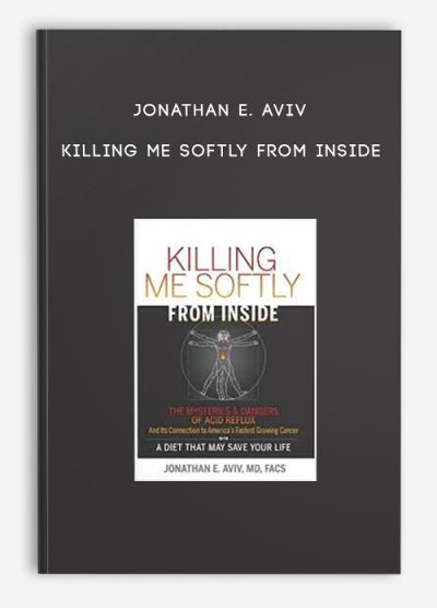 Jonathan E. Aviv – Killing Me Softly From Inside