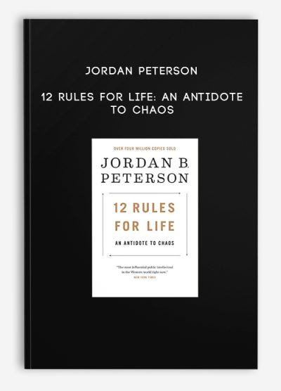 Jordan Peterson – 12 Rules for Life An Antidote to Chaos