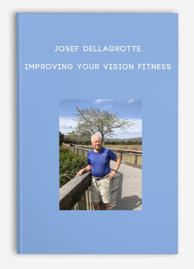 Josef DellaGrotte – Improving Your Vision Fitness
