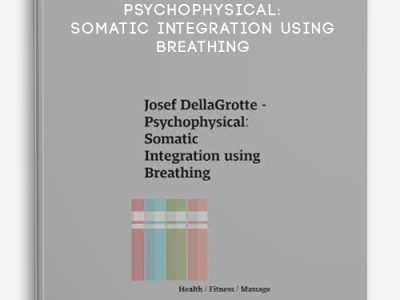 Josef DellaGrotte – Psychophysical: Somatic Integration using Breathing