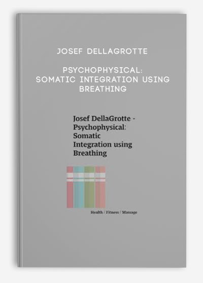 Josef DellaGrotte – Psychophysical Somatic Integration using Breathing