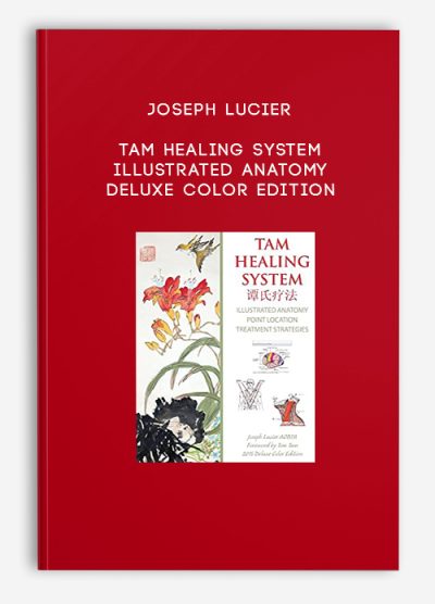 Joseph Lucier – Tam Healing System – Illustrated Anatomy – Deluxe Color Edition