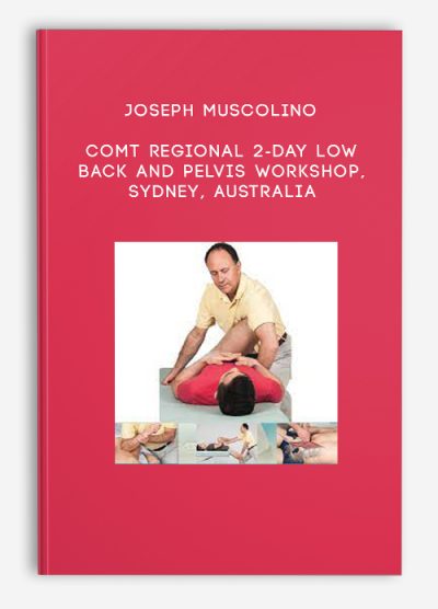 Joseph Muscolino – COMT Regional 2-Day Low Back and Pelvis Workshop, Sydney, Australia