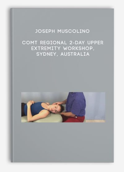 Joseph Muscolino – COMT Regional 2-Day Upper Extremity Workshop, Sydney, Australia