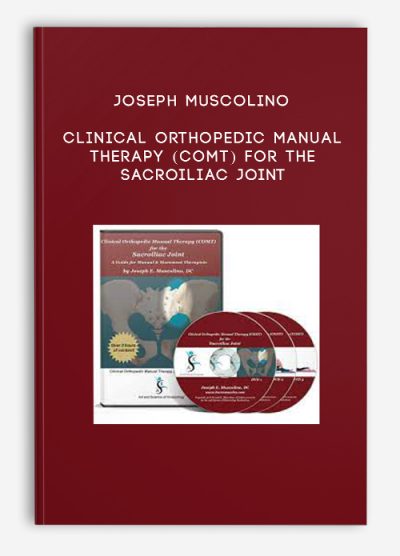 Joseph Muscolino – Clinical Orthopedic Manual Therapy (COMT) for the Sacroiliac Joint