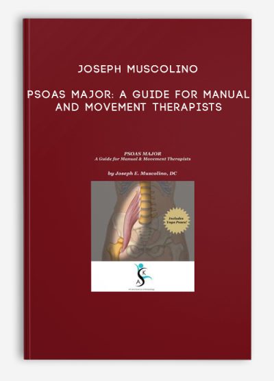 Joseph Muscolino – Psoas Major A Guide for Manual and Movement Therapists