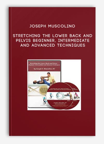 Joseph Muscolino – Stretching the Lower Back and Pelvis – Beginner, Intermediate and Advanced Techniques