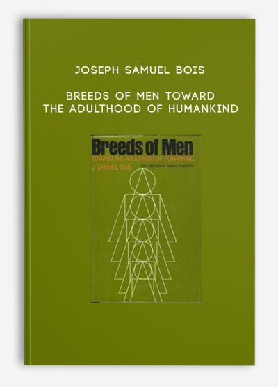 Joseph Samuel Bois – Breeds of Men Toward the Adulthood of Humankind