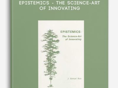 Joseph Samuel Bois – Epistemics – The science-art of innovating