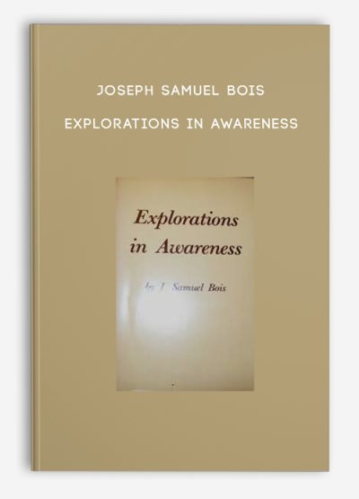 Joseph Samuel Bois – Explorations in Awareness