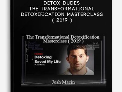 Josh Macin – Detox Dudes – The Transformational Detoxification Masterclass ( 2019 )