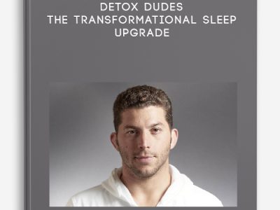 Josh Macin – Detox Dudes – The Transformational Sleep Upgrade