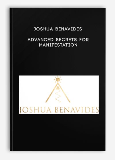 Joshua BenAvides – Advanced Secrets for Manifestation