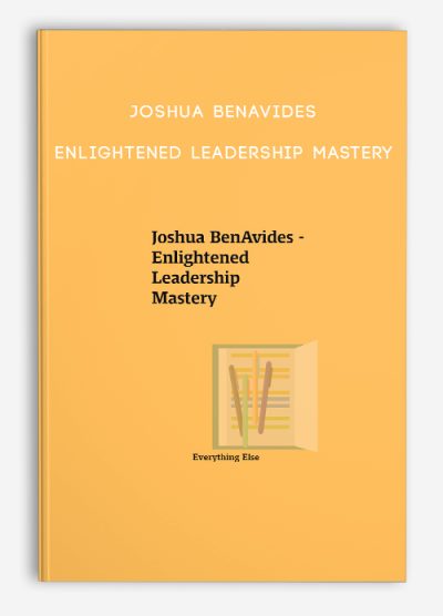 Joshua BenAvides – Enlightened Leadership Mastery