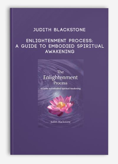 Judith Blackstone – Enlightenment Process A Guide to Embodied Spiritual Awakening