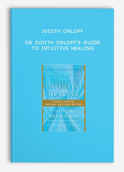 Judith Orloff – Dr Judith Orloff’s Guide to Intuitive Healing