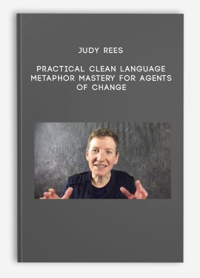 Judy Rees – Practical Clean Language – Metaphor Mastery For Agents Of Change