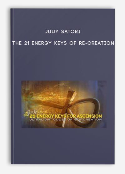 Judy Satori – The 21 Energy Keys of Re-Creation