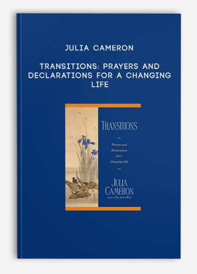 Julia Cameron – Transitions Prayers and Declarations for a Changing Life