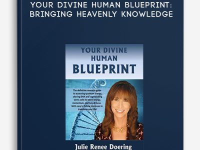 Julie Renee – Your Divine Human Blueprint: Bringing Heavenly Knowledge