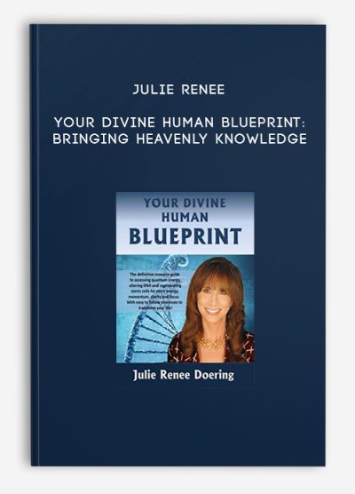 Julie Renee – Your Divine Human Blueprint Bringing Heavenly Knowledge