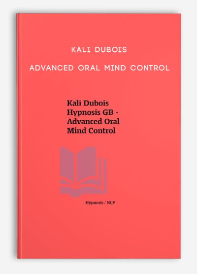 Kali Dubois – Advanced Oral Mind Control