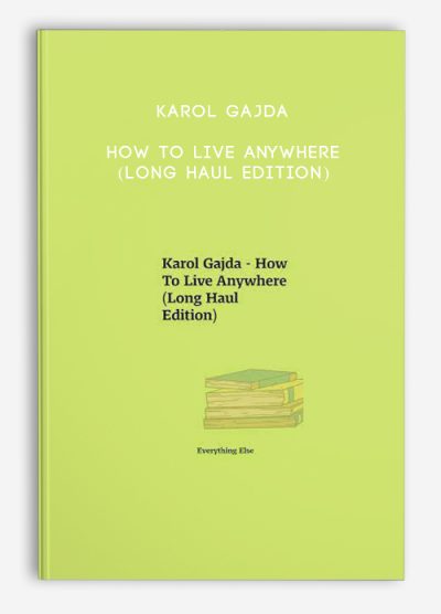 Karol Gajda – How To Live Anywhere (Long Haul Edition)