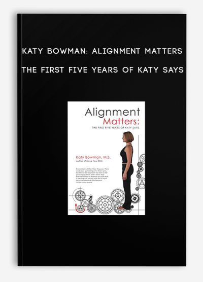 Katy Bowman Alignment Matters – The First Five Years of Katy Says